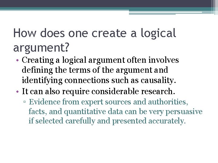 How does one create a logical argument? • Creating a logical argument often involves How does one create a logical argument? • Creating a logical argument often involves