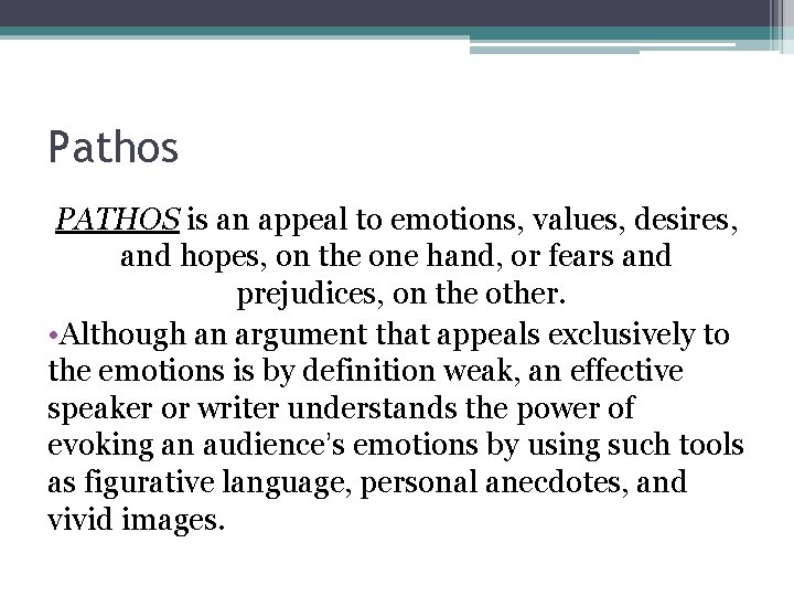 Pathos PATHOS is an appeal to emotions, values, desires, and hopes, on the one Pathos PATHOS is an appeal to emotions, values, desires, and hopes, on the one