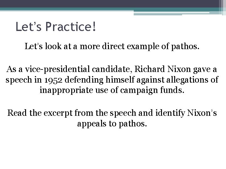 Let’s Practice! Let’s look at a more direct example of pathos. As a vice-presidential Let’s Practice! Let’s look at a more direct example of pathos. As a vice-presidential