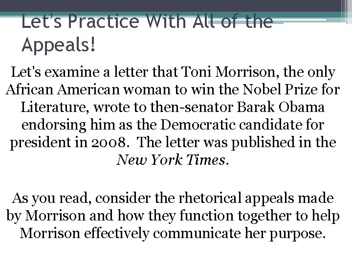 Let’s Practice With All of the Appeals! Let’s examine a letter that Toni Morrison, Let’s Practice With All of the Appeals! Let’s examine a letter that Toni Morrison,
