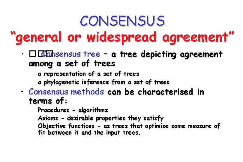 CONSENSUS “general or widespread agreement” • ��� Consensus tree – a tree depicting agreement CONSENSUS “general or widespread agreement” • ��� Consensus tree – a tree depicting agreement