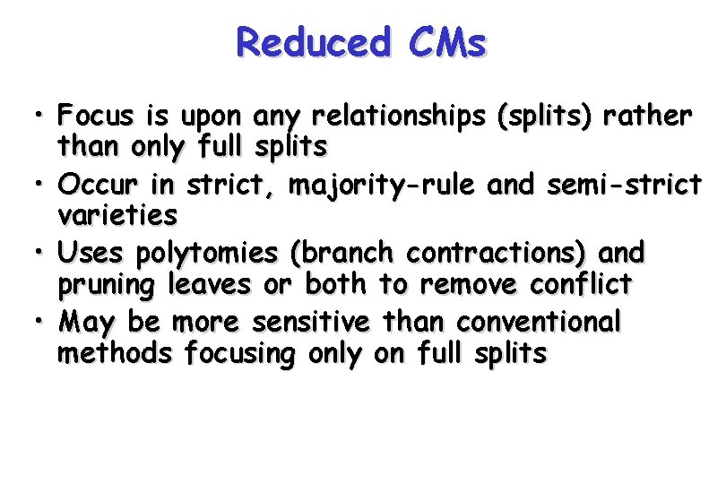 Reduced CMs • Focus is upon any relationships (splits) rather than only full splits Reduced CMs • Focus is upon any relationships (splits) rather than only full splits