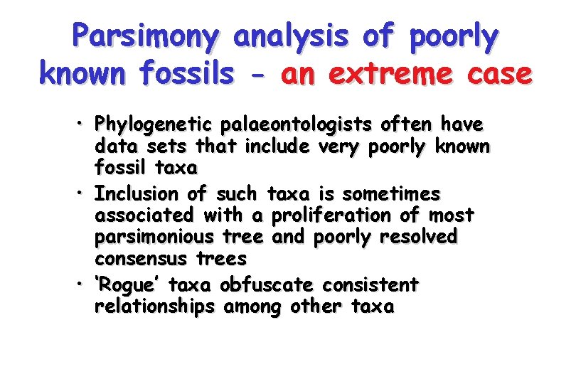 Parsimony analysis of poorly known fossils - an extreme case • Phylogenetic palaeontologists often Parsimony analysis of poorly known fossils - an extreme case • Phylogenetic palaeontologists often