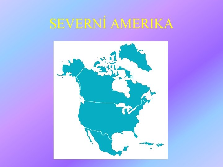 SEVERNÍ AMERIKA 