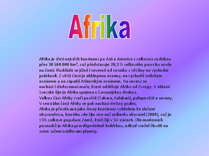 Afrika je třetí největší kontinent po Asii a Americe s celkovou rozlohou přes 30