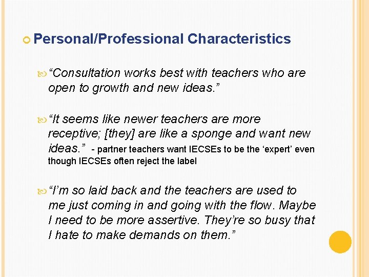  Personal/Professional Characteristics “Consultation works best with teachers who are open to growth and