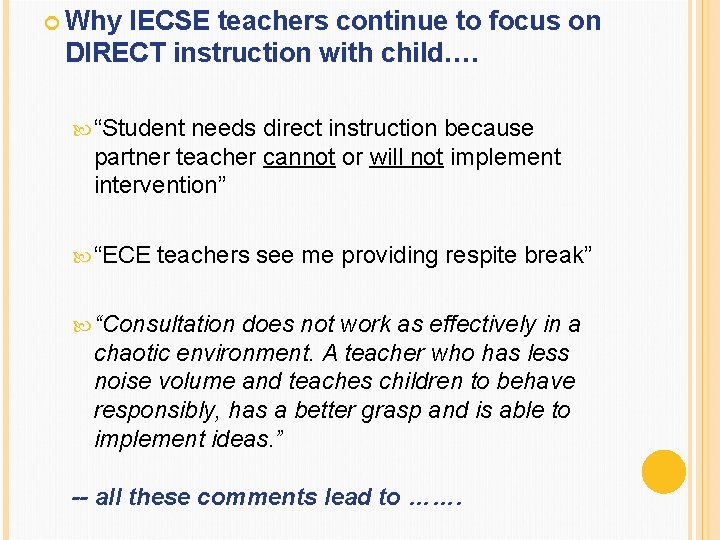  Why IECSE teachers continue to focus on DIRECT instruction with child…. “Student needs