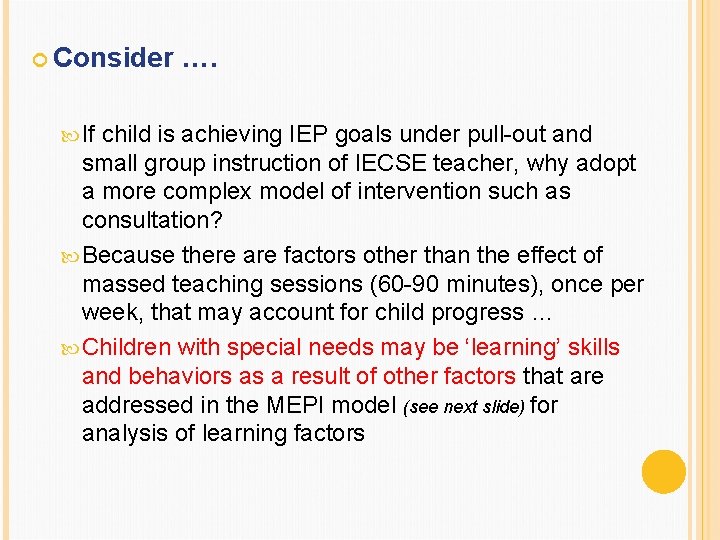  Consider If …. child is achieving IEP goals under pull-out and small group