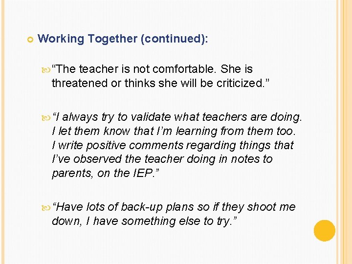  Working Together (continued): “The teacher is not comfortable. She is threatened or thinks