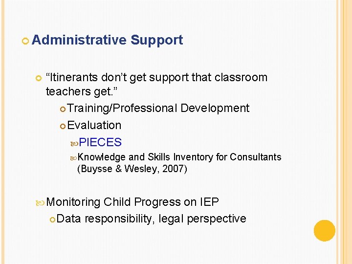  Administrative Support “Itinerants don’t get support that classroom teachers get. ” Training/Professional Development