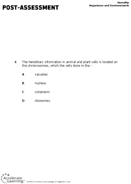 Heredity Organisms and Environments 4 The hereditary information in animal and plant cells is