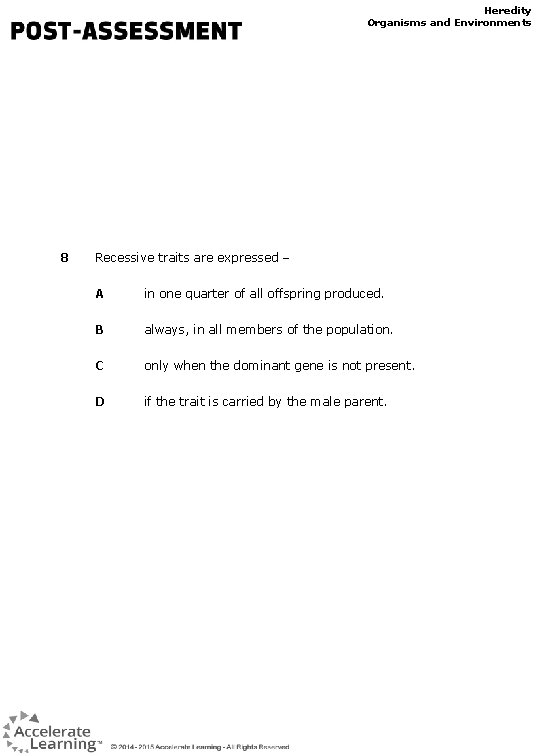 Heredity Organisms and Environments 8 Recessive traits are expressed – A in one quarter