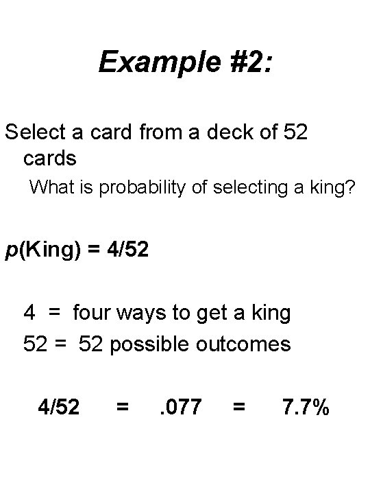 Example #2: Select a card from a deck of 52 cards What is probability