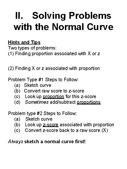 II. Solving Problems with the Normal Curve Hints and Tips Two types of problems: