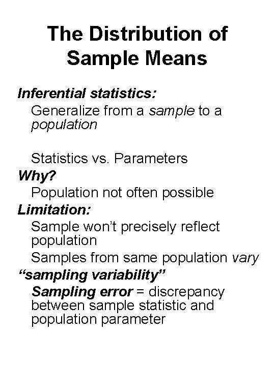 The Distribution of Sample Means Inferential statistics: Generalize from a sample to a population