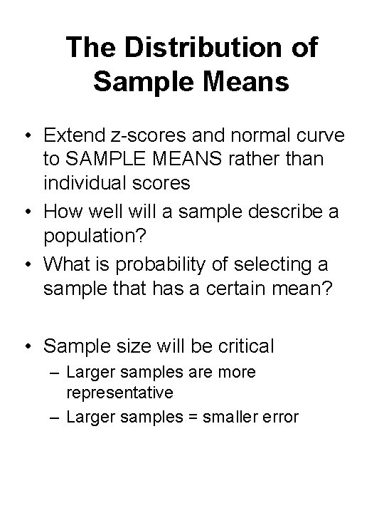 The Distribution of Sample Means • Extend z-scores and normal curve to SAMPLE MEANS