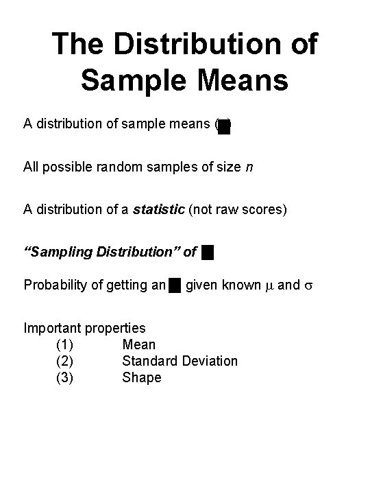The Distribution of Sample Means A distribution of sample means ( ) All possible