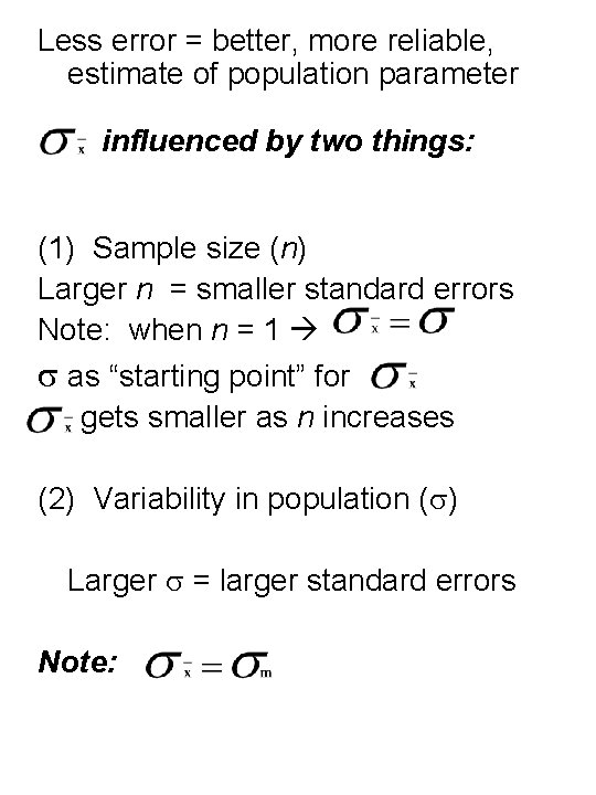 Less error = better, more reliable, estimate of population parameter influenced by two things: