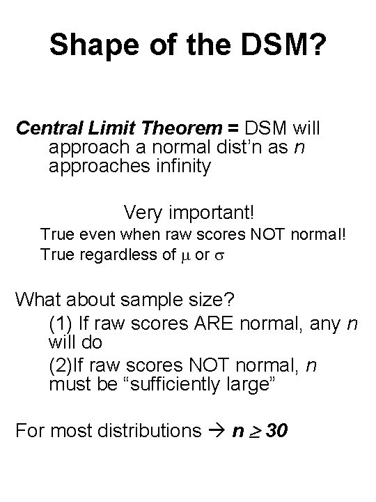 Shape of the DSM? Central Limit Theorem = DSM will approach a normal dist’n