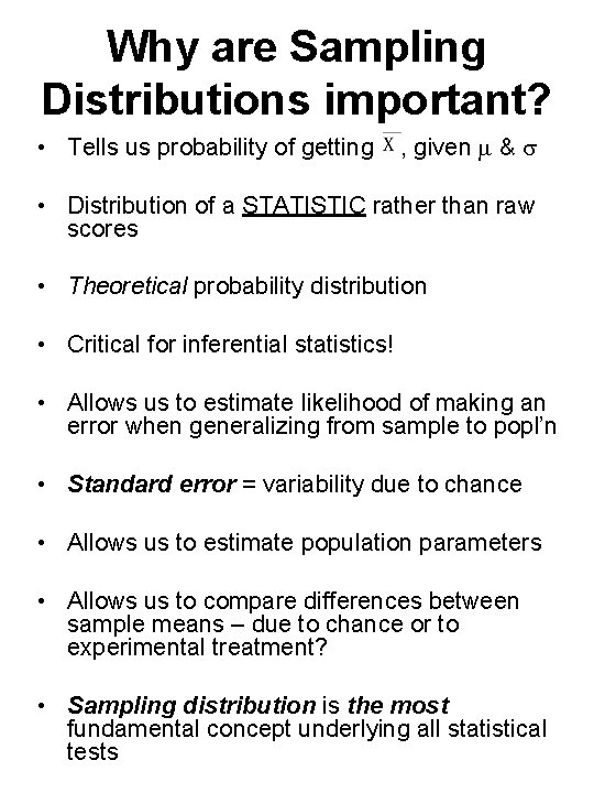 Why are Sampling Distributions important? • Tells us probability of getting , given &