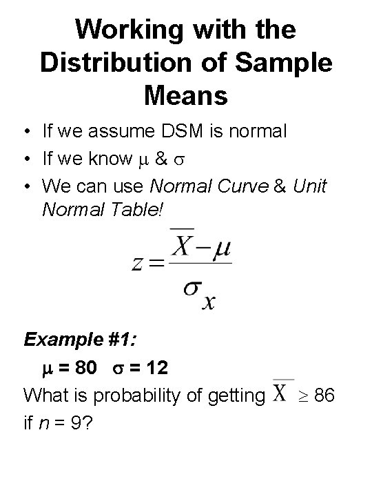 Working with the Distribution of Sample Means • If we assume DSM is normal