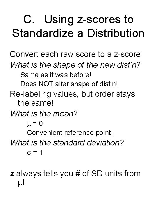 C. Using z-scores to Standardize a Distribution Convert each raw score to a z-score