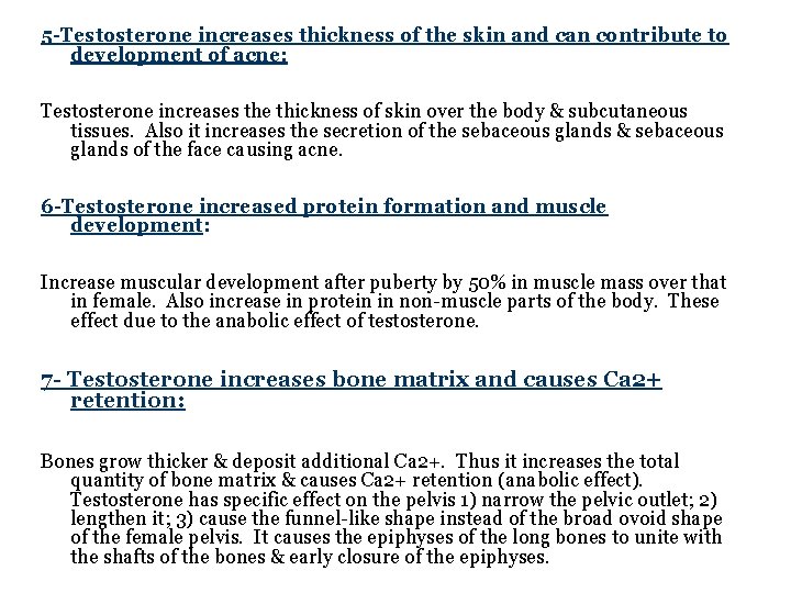 5 -Testosterone increases thickness of the skin and can contribute to development of acne: