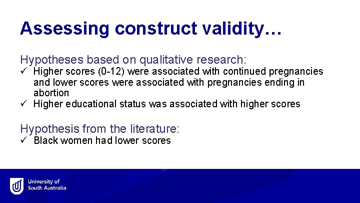 Assessing construct validity… Hypotheses based on qualitative research: ü Higher scores (0 -12) were