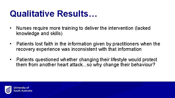 Qualitative Results… • Nurses require more training to deliver the intervention (lacked knowledge and