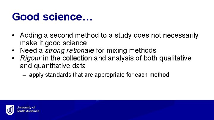 Good science… • Adding a second method to a study does not necessarily make