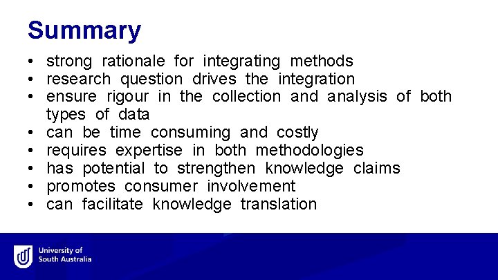 Summary • strong rationale for integrating methods • research question drives the integration •