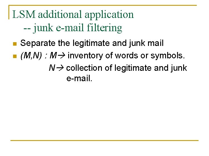 LSM additional application -- junk e-mail filtering n n Separate the legitimate and junk LSM additional application -- junk e-mail filtering n n Separate the legitimate and junk