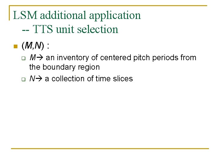 LSM additional application -- TTS unit selection n (M, N) : q q M LSM additional application -- TTS unit selection n (M, N) : q q M