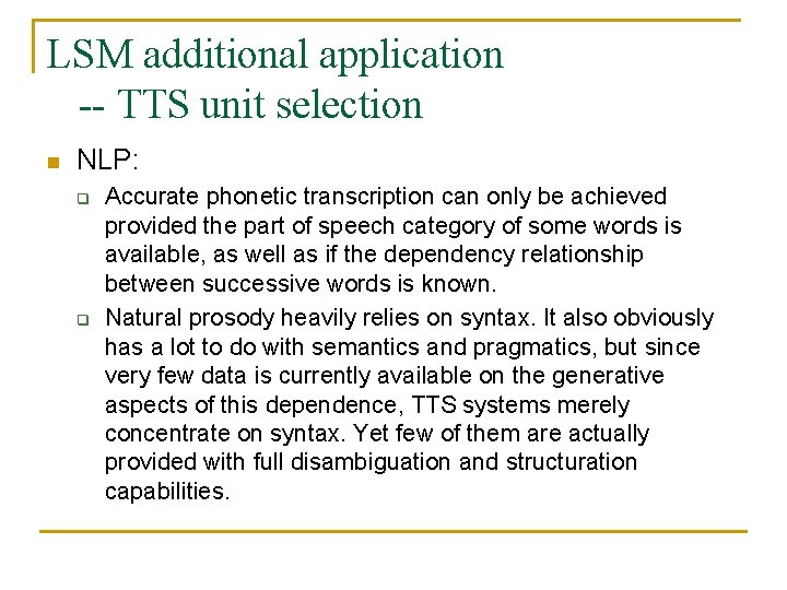 LSM additional application -- TTS unit selection n NLP: q q Accurate phonetic transcription LSM additional application -- TTS unit selection n NLP: q q Accurate phonetic transcription