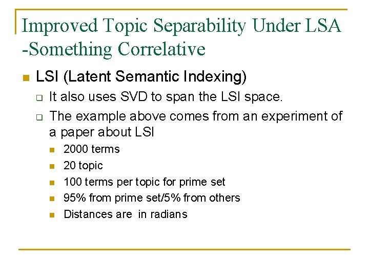 Improved Topic Separability Under LSA -Something Correlative n LSI (Latent Semantic Indexing) q q Improved Topic Separability Under LSA -Something Correlative n LSI (Latent Semantic Indexing) q q