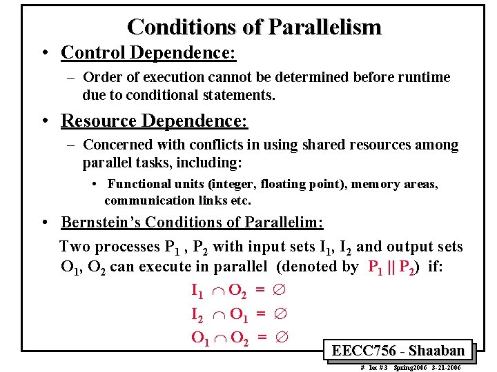 Conditions of Parallelism • Control Dependence: – Order of execution cannot be determined before