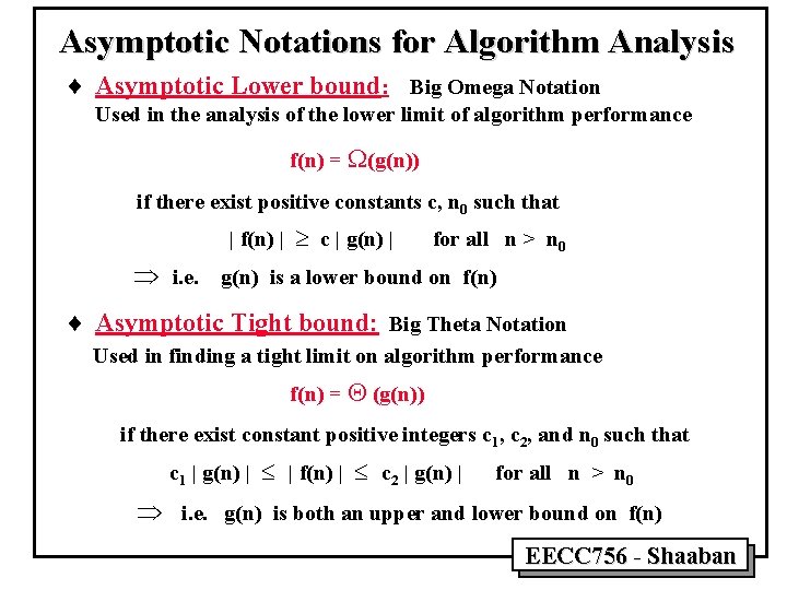 Asymptotic Notations for Algorithm Analysis ¨ Asymptotic Lower bound: Big Omega Notation Used in