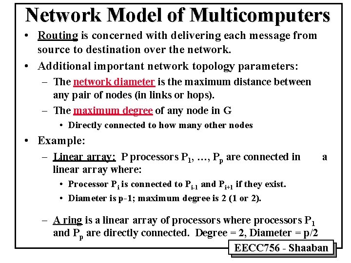 Network Model of Multicomputers • Routing is concerned with delivering each message from source