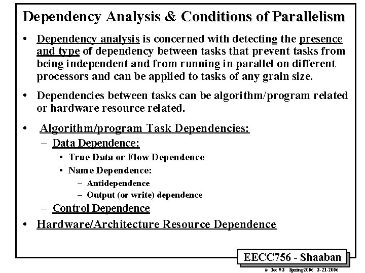 Dependency Analysis & Conditions of Parallelism • Dependency analysis is concerned with detecting the