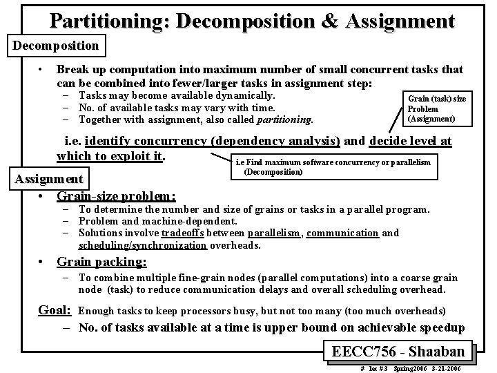 Partitioning: Decomposition & Assignment Decomposition • Break up computation into maximum number of small