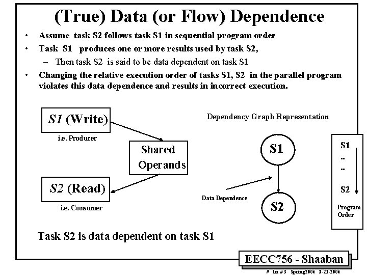 (True) Data (or Flow) Dependence • • • Assume task S 2 follows task