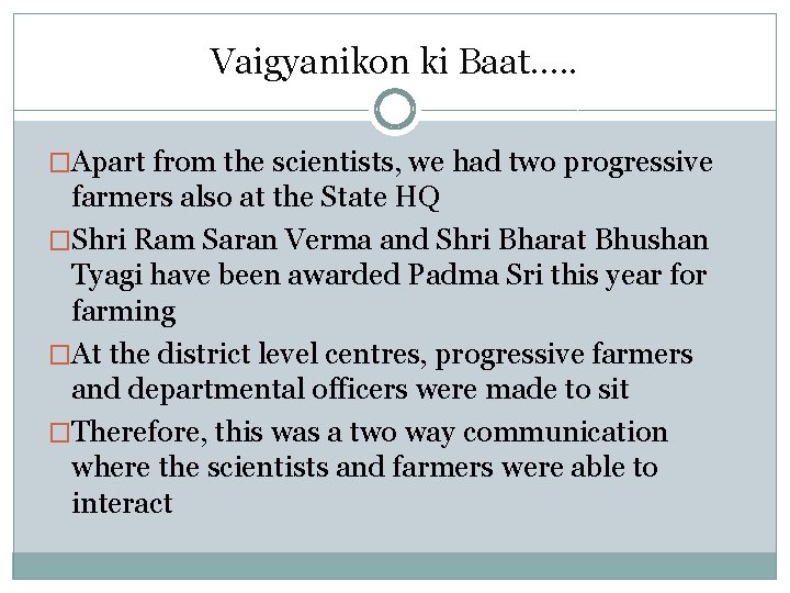 Vaigyanikon ki Baat…. . �Apart from the scientists, we had two progressive farmers also