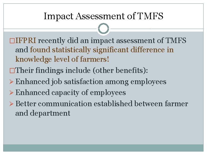 Impact Assessment of TMFS �IFPRI recently did an impact assessment of TMFS and found