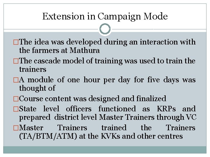 Extension in Campaign Mode �The idea was developed during an interaction with the farmers