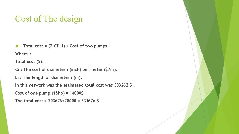 Cost of The design Total cost = (Ʃ Ci*Li) + Cost of two pumps.