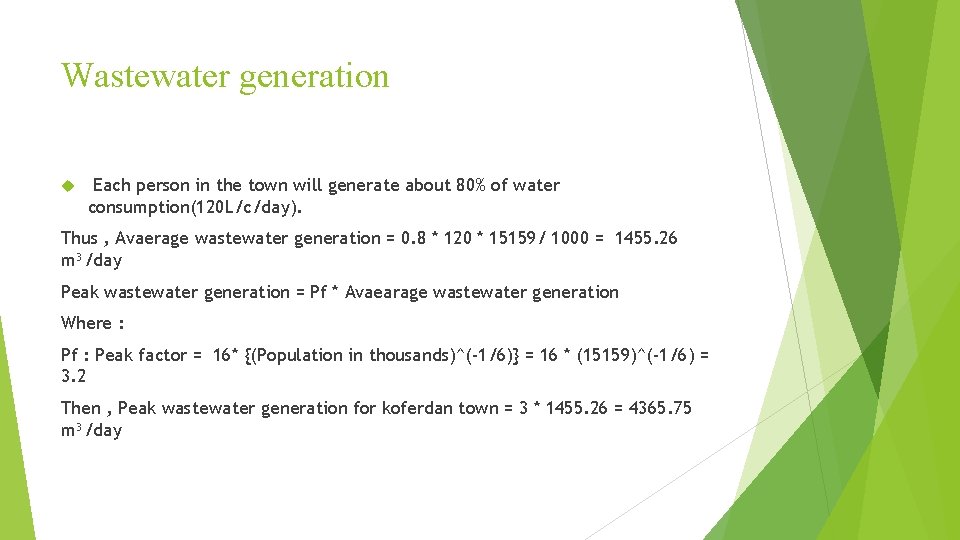 Wastewater generation Each person in the town will generate about 80% of water consumption(120