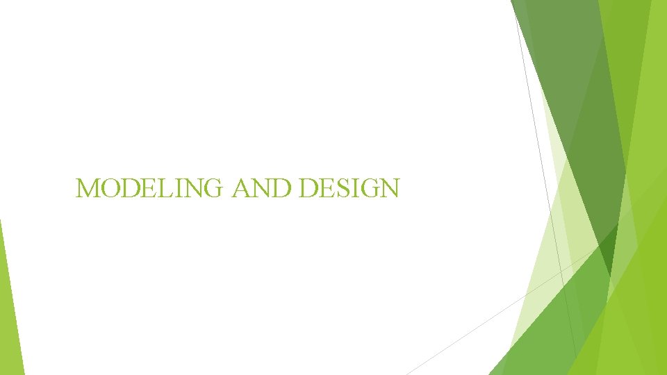 MODELING AND DESIGN 