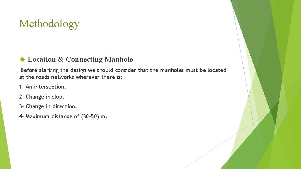 Methodology Location & Connecting Manhole Before starting the design we should consider that the