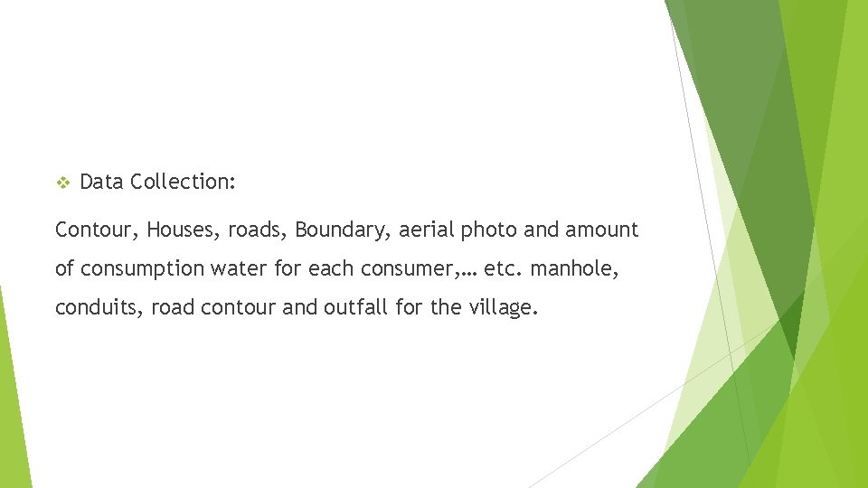 v Data Collection: Contour, Houses, roads, Boundary, aerial photo and amount of consumption water