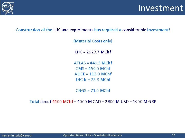 Investment CERN Construction of the LHC and experiments has required a considerable investment! (Material